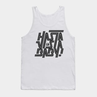 Hasta la vista baby! Tank Top